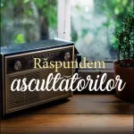 Răspundem ascultătorilor